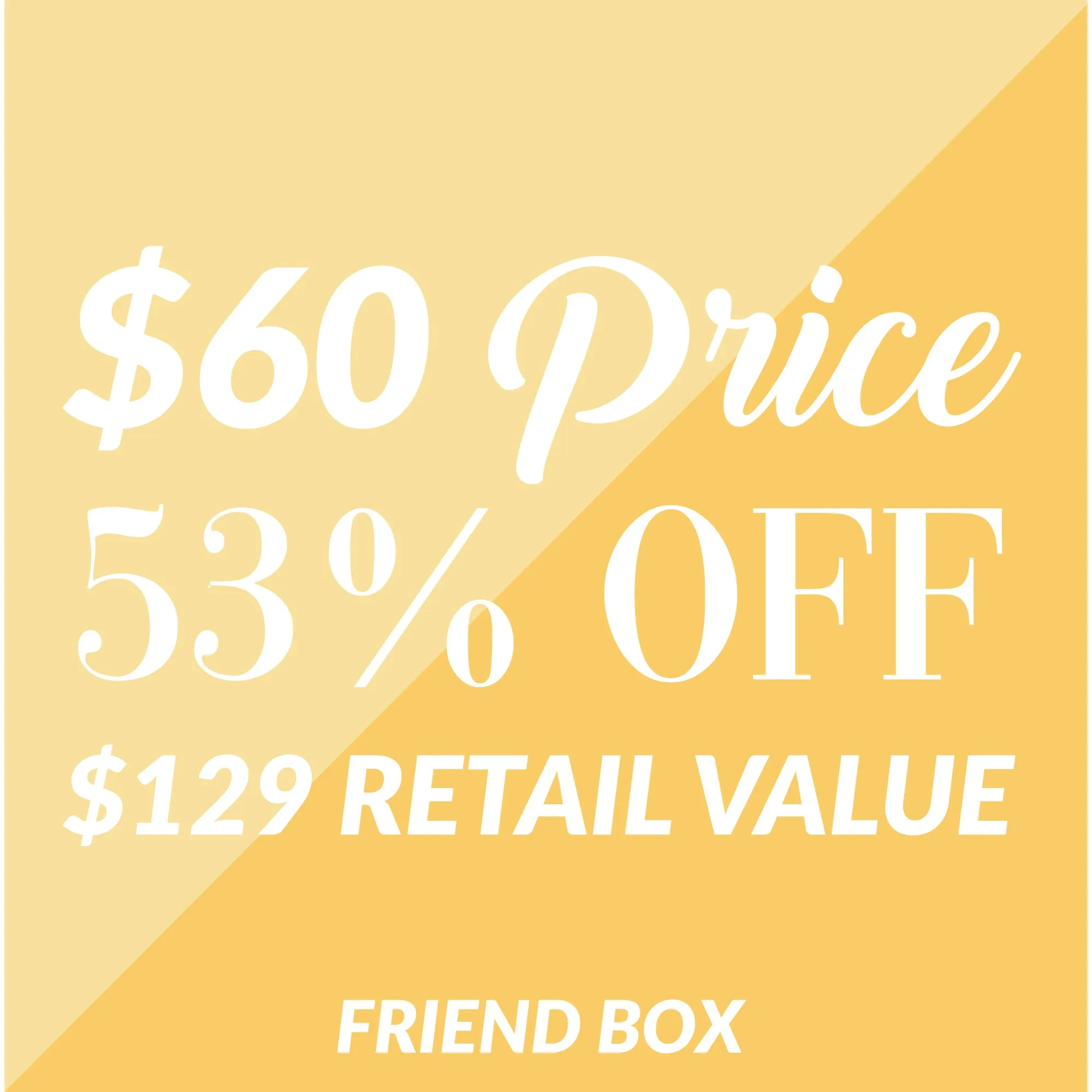 Friend Gift Box $120.00 Value